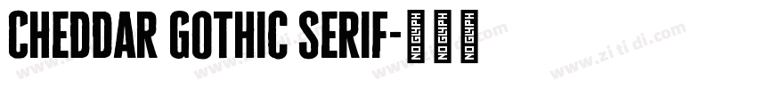 Cheddar Gothic Serif字体转换